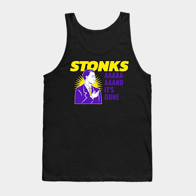 Stonks AAAND IT"S GONE Tank Top by Bunchatees